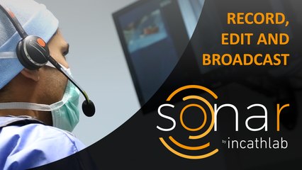 SONAR: record, edit and broadcast your medical interventions quickly and easily