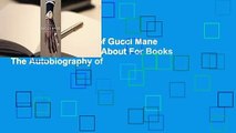The Autobiography of Gucci Mane  Best Sellers Rank : #1About For Books  The Autobiography of