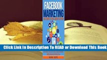 [Read] Facebook Marketing: Strategies for Advertising, Business, Making Money and Making Passive