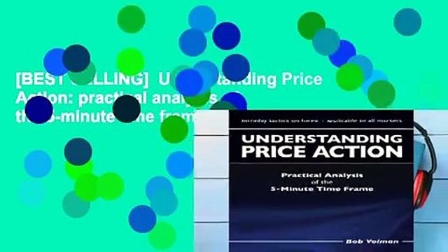 [BEST SELLING] Understanding Price Action: practical analysis of the 5-minute time frame