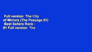 Full version  The City of Mirrors (The Passage #3)  Best Sellers Rank : #1 Full version  The City