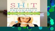 [FREE] The Sh!t No One Tells You about Pregnancy: A Guide to Surviving Pregnancy, Childbirth, and