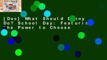 [Doc] What Should Danny Do? School Day: Featuring the Power to Choose