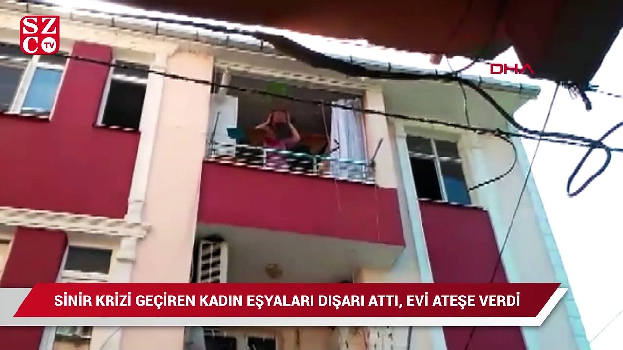 Sinir krizi geçiren kadın eşyaları dışarı attı, evi ateşe verdi