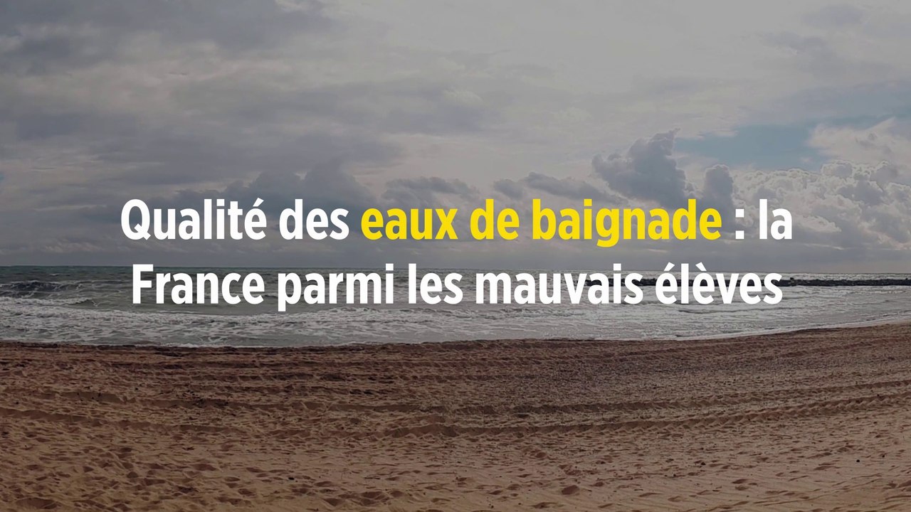 Qualité des eaux de baignade : la France parmi...