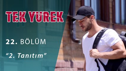 Tek Yürek 22.Bölüm 2.Tanıtım