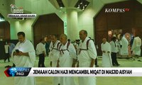 Jemaah Calon Haji Mulai Melaksanakan Miqat di Masjid Aisyah, Mekkah