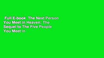 Full E-book  The Next Person You Meet in Heaven: The Sequel to The Five People You Meet in