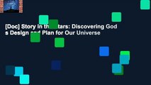 [Doc] Story in the Stars: Discovering God s Design and Plan for Our Universe