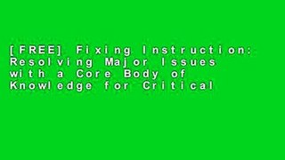 [FREE] Fixing Instruction: Resolving Major Issues with a Core Body of Knowledge for Critical