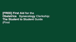 [FREE] First Aid for the Obstetrics   Gynecology Clerkship: The Student to Student Guide (First