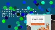 [FREE] The American Health Care Paradox: Why Spending More is Getting Us Less