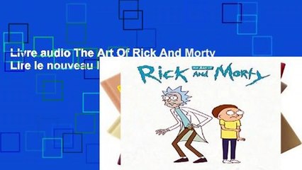 Livre audio The Art Of Rick And Morty Lire le nouveau livre