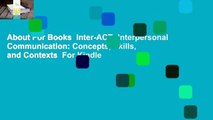 About For Books  Inter-ACT: Interpersonal Communication: Concepts, Skills, and Contexts  For Kindle