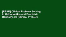 [READ] Clinical Problem Solving in Orthodontics and Paediatric Dentistry, 2e (Clinical Problem