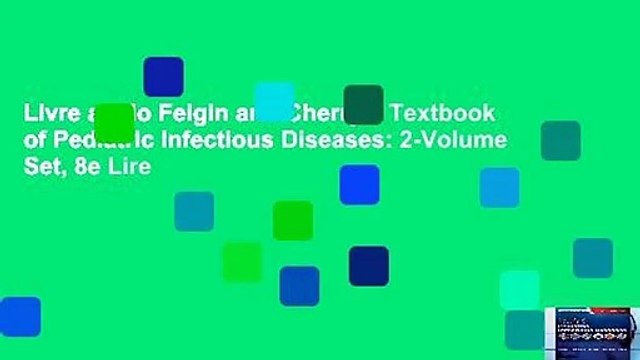Livre audio Feigin and Cherry s Textbook of Pediatric Infectious Diseases: 2-Volume Set, 8e Lire