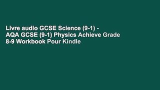 Livre audio GCSE Science (9-1) - AQA GCSE (9-1) Physics Achieve Grade 8-9 Workbook Pour Kindle