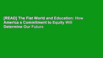 [READ] The Flat World and Education: How America s Commitment to Equity Will Determine Our Future