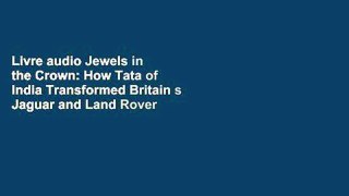 Livre audio Jewels in the Crown: How Tata of India Transformed Britain s Jaguar and Land Rover