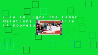 Lire en ligne The Labor Relations Process Lire le nouveau livre