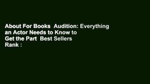 About For Books  Audition: Everything an Actor Needs to Know to Get the Part  Best Sellers Rank :