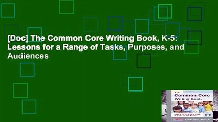 [Doc] The Common Core Writing Book, K-5: Lessons for a Range of Tasks, Purposes, and Audiences