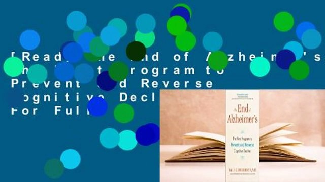 [Read] The End of Alzheimer's: The First Program to Prevent and Reverse Cognitive Decline For Full