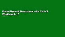 Finite Element Simulations with ANSYS Workbench 17
