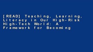 [READ] Teaching, Learning, Literacy in Our High-Risk High-Tech World: A Framework for Becoming