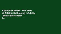 About For Books  The State of Affairs: Rethinking Infidelity  Best Sellers Rank : #4