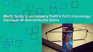 Study Guide to accompany Porth's Pathophysiology: Concepts of Altered Health States