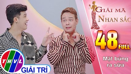 THVL | Giải mã nhan sắc - Tập 48: Mặt búng ra sữa