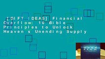 [GIFT IDEAS] Financial Overflow: 10 Bible Principles to Unlock Heaven s Unending Supply
