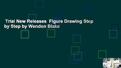 Trial New Releases  Figure Drawing Step by Step by Wendon Blake