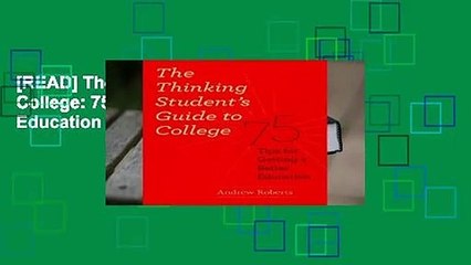 [READ] The Thinking Student s Guide to College: 75 Tips for Getting a Better Education (Chicago