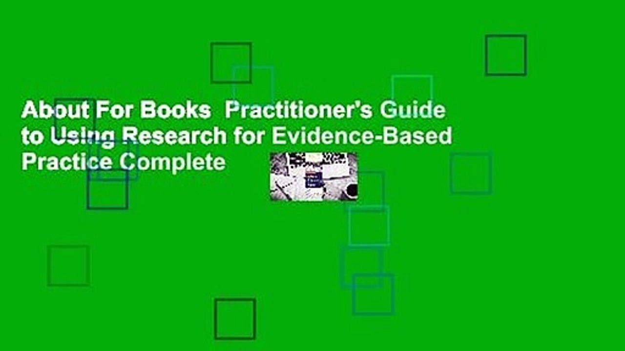 About For Books  Practitioner's Guide to Using Research for Evidence-Based Practice Complete