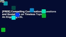 [FREE] Compelling Conversations: Questions and Quotations on Timeless Topics- An Engaging ESL