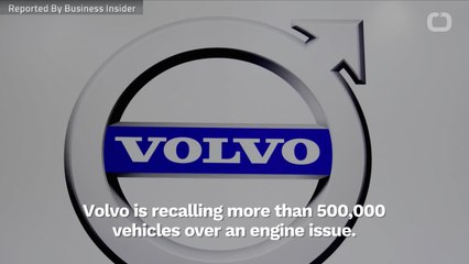 Volvo Recalls Over 500,000 Vehicles Over Faulty Engine Part