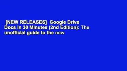 [NEW RELEASES]  Google Drive   Docs in 30 Minutes (2nd Edition): The unofficial guide to the new