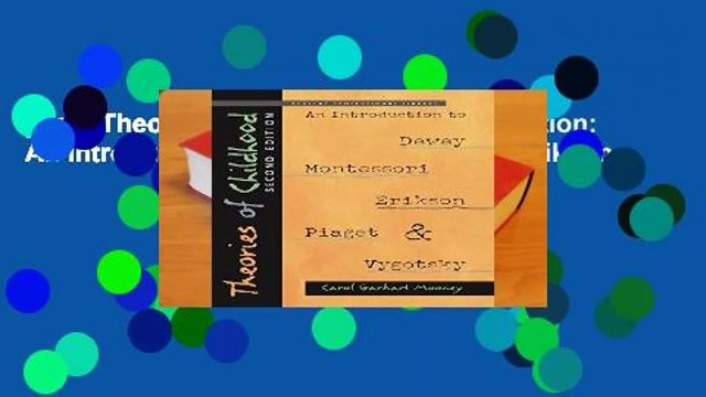 [Doc] Theories of Childhood, Second Edition: An Introduction to Dewey, Montessori, Erikson,