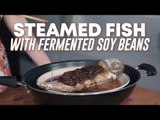 How To Make Steamed Fish With Fermented Soy Beans