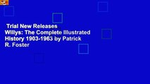 Trial New Releases  Willys: The Complete Illustrated History 1903-1963 by Patrick R. Foster