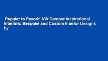Popular to Favorit  VW Camper Inspirational Interiors: Bespoke and Custom Interior Designs by