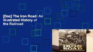 [Doc] The Iron Road: An Illustrated History of the Railroad