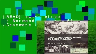 [READ] 101st Airborne in Normandy: June 1944 (Casemate Illustrated)