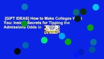 [GIFT IDEAS] How to Make Colleges Want You: Insider Secrets for Tipping the Admissions Odds in