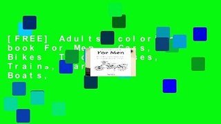 [FREE] Adults  coloring book For Men - Cars, Bikes, Trucks, Buses, Trains, Carriages, Boats,