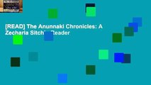 [READ] The Anunnaki Chronicles: A Zecharia Sitchin Reader