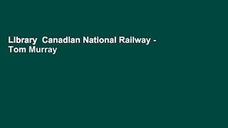 Library  Canadian National Railway - Tom Murray