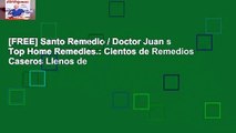 [FREE] Santo Remedio / Doctor Juan s Top Home Remedies.: Cientos de Remedios Caseros Llenos de